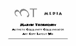 MT Media + Martin Thornquist = Aesthetic Community Communicator + Art Copy Layout Web